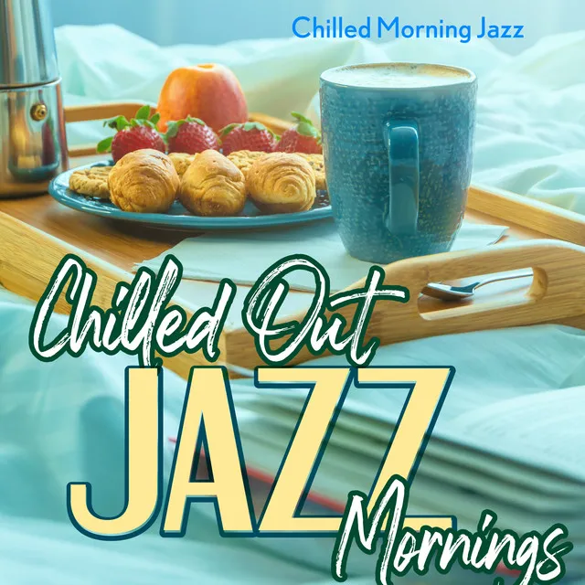 Chilled Out Jazz Mornings