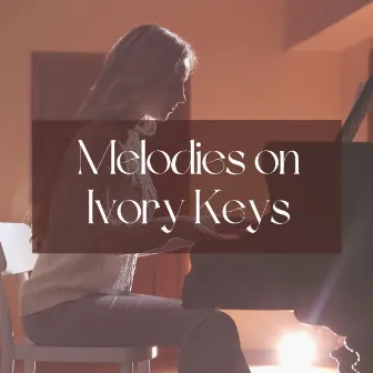 Melodies on Ivory Keys by Unknown Artist