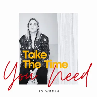 Take the Time You Need by Jo Wedin