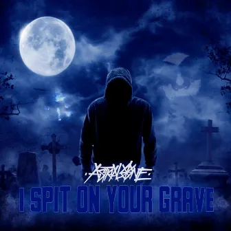 I spit on your grave by Astral One