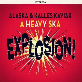 A Heavy Ska Explosion by Kalles Kaviar