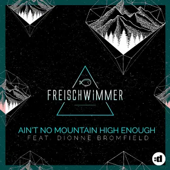 Ain't No Mountain High Enough (feat. Dionne Bromfield) by Freischwimmer