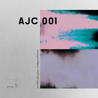 AJC 001 – Artificial Jazz Compositions, Vol. I by Aron