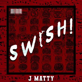 SWISH! by J Matty