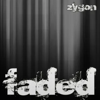 Faded by Zygon