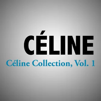 Céline Collection, Vol. 1 by Celine