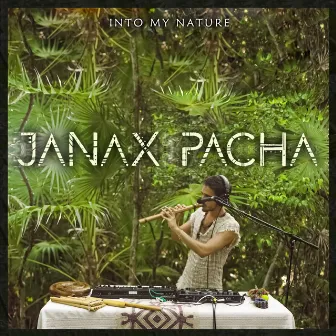 Into My Nature (Live) by Janax Pacha