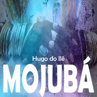 Mojuba by Hugo do Ilê