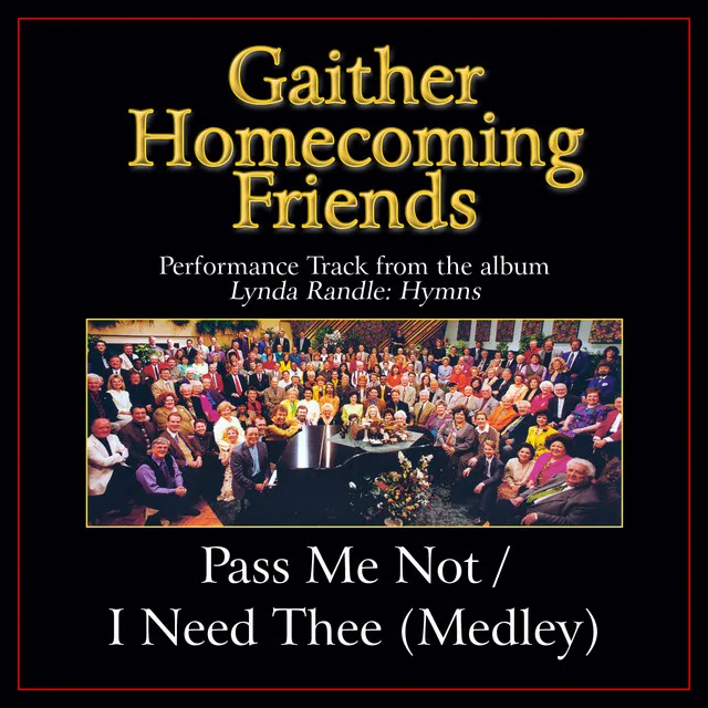 Pass Me Not / I Need Thee - Medley