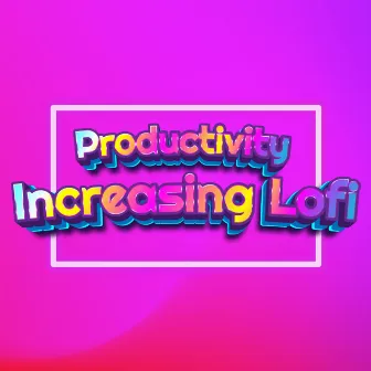 Productivity Increasing Lofi Hip Hop Music Mix by Music For Being Productive