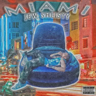 MIAMI by Jew Sheisty