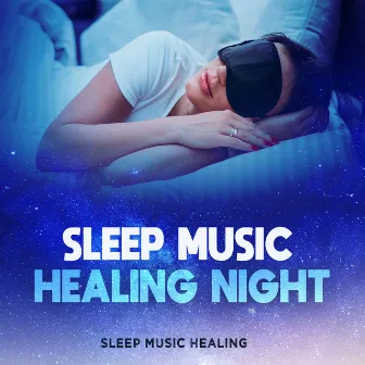 Sleep Music Healing Night by Sleep Music Healing