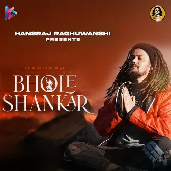 Bhole Shankar by Hansraj Raghuwanshi