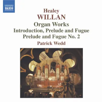 Willan: Organ Works by Healey Willan