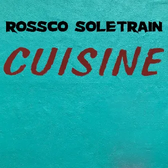 Cuisine by Rossco Soletrain