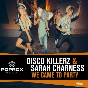 We Came To Party by Disco Killerz