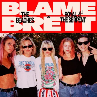 Blame Brett (feat. Royal & The Serpent) by The Beaches