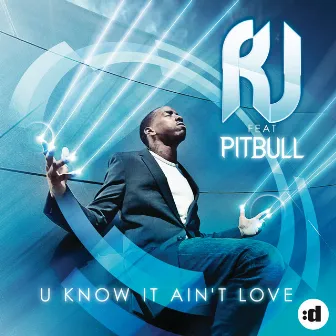 U Know It Ain't Love by RJ