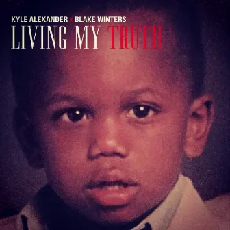 Living My Truth by Kyle AleXander