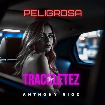 Peligrosa (feat. Anthony Rioz) by Trackletez