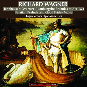 Wagner: Tannhauser Overture - Lohengrin:Preludes to Act 1 and 3, Parsifal: Prelude and Good Friday Music (Remastered) by Lamoureux Orchestra