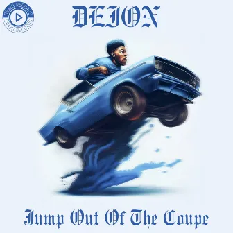 Jump out of the Coupe by Deion