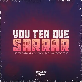 Vou Ter Que Sarrar by MC LLisboa