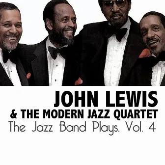 The Jazz Band Plays, Vol. 4 by John Lewis & The Modern Jazz Quartet