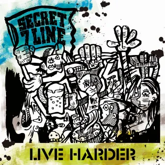 LIVE HARDER by SECRET 7 LINE