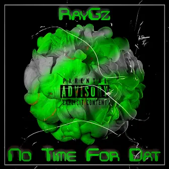 No Time For Dat by RayGz