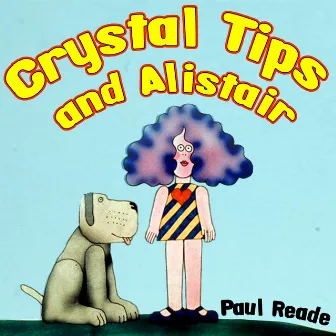 Crystal Tips and Alistair - Single by Paul Reade