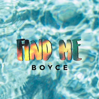 Find Me by Boyce