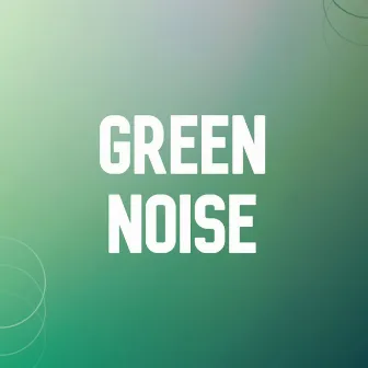 Green Noise by Green Noise Deep Sleep