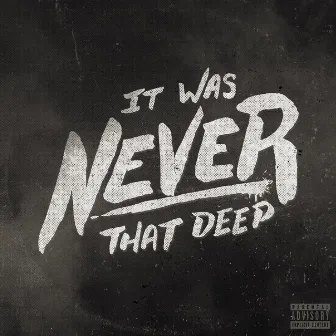 ItWasNeverThatDeep by KJ Clemente