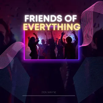 Friends of Everything by 