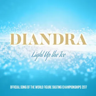 Light Up The Ice (Official Song Of The World Figure Skating Championship 2017) by Diandra