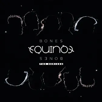 Bones (The Remixes) by Equinox