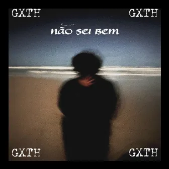 Não Sei Bem. by GXTH