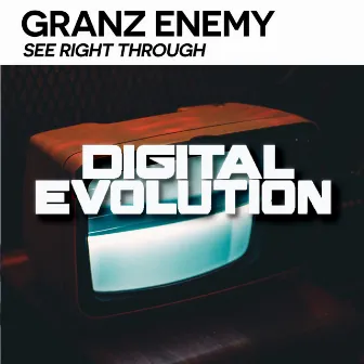 See Right Through by Granz Enemy