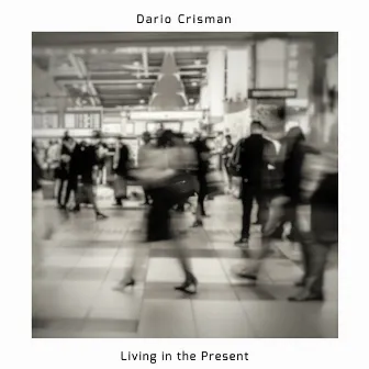 Living in the Present by Dario Crisman