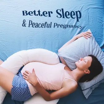 Better Sleep & Peaceful Pregnancy - Collection of Calm New Age Music at Bedtime that Will Help you Fall Asleep and Relax Your Nervous System by Deep Sleep Hypnosis Masters