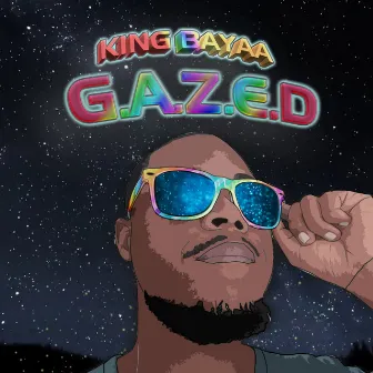 G.A.Z.E.D by King Bayaa