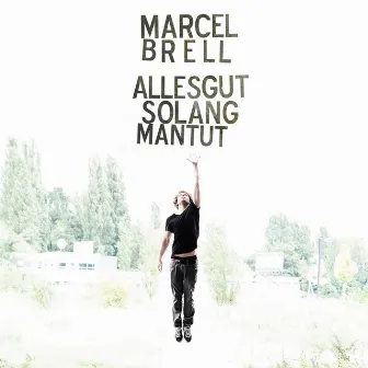 Alles gut, solang man tut by Marcel Brell