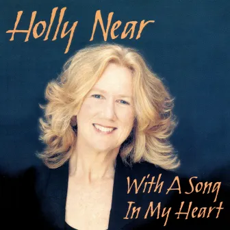 With A Song In My Heart by Holly Near