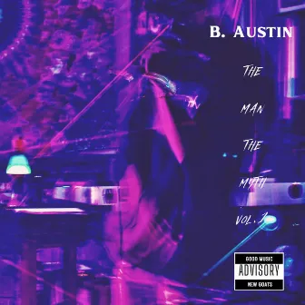 The Man The Myth, Vol.1 by B. Austin