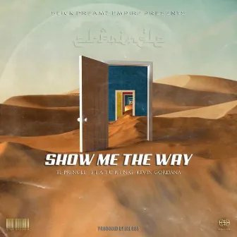 Show Me the Way by El-Pringle