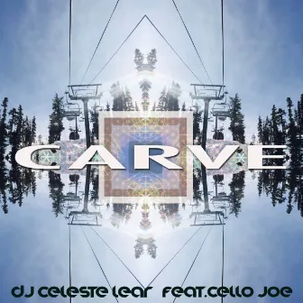 CARVE by DJ Celeste Lear