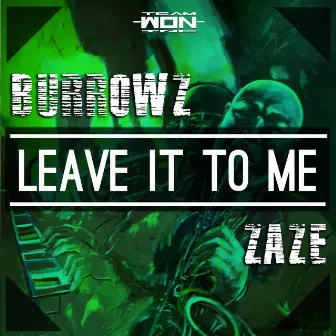 Leave it to me by Burrowz