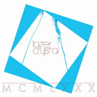 MCMLXXX by Lazer Crystal