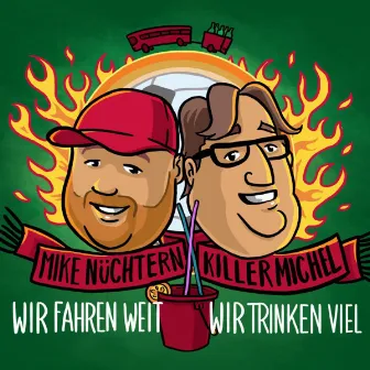 Wir fahren weit wir trinken viel by Mike Nüchtern